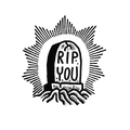 RIP YOU