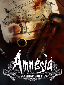Amnesia: A Machine for Pigs